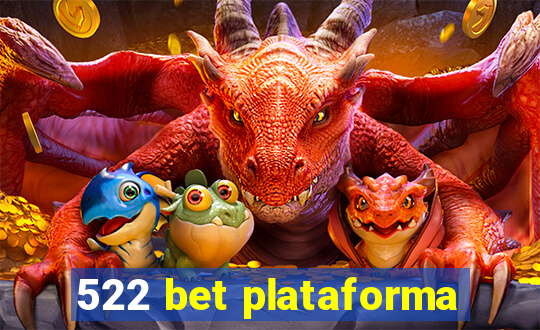 522 bet plataforma