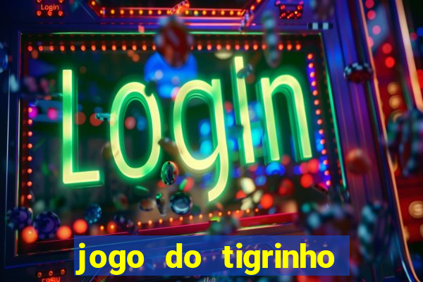 jogo do tigrinho é furada