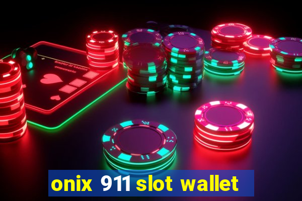 onix 911 slot wallet