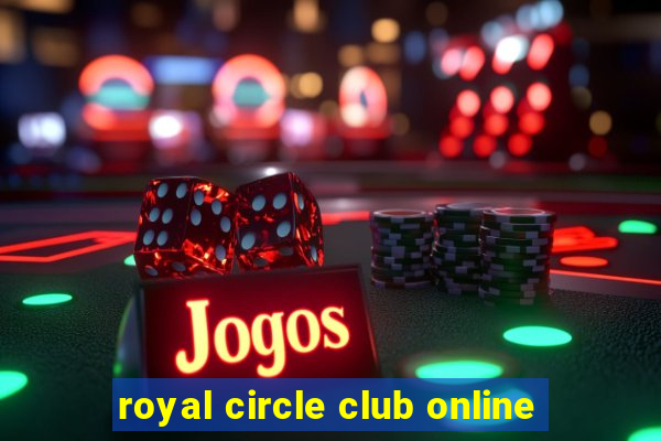 royal circle club online