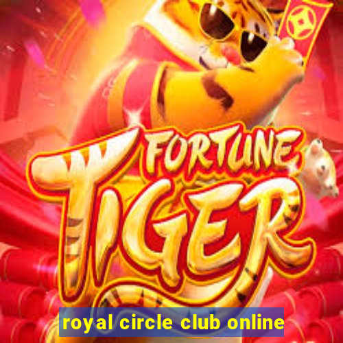 royal circle club online