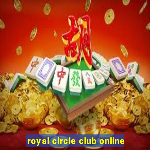 royal circle club online