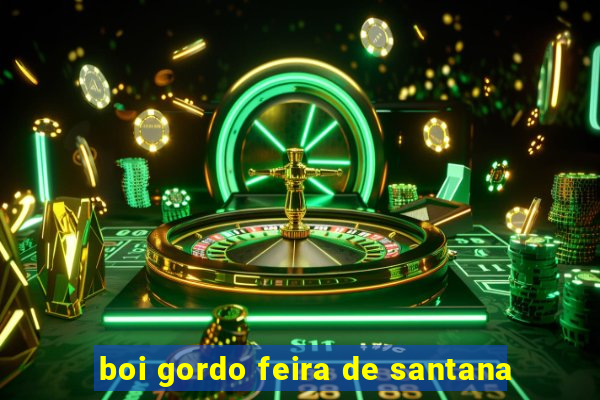 boi gordo feira de santana