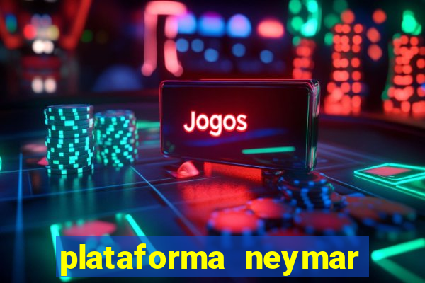 plataforma neymar jr bet é confiável