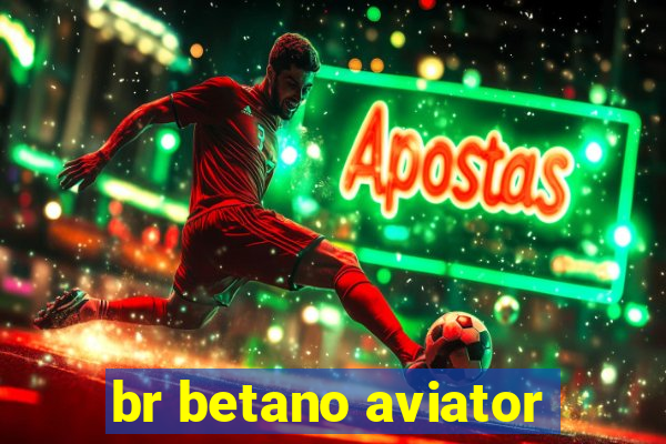 br betano aviator