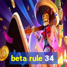 beta rule 34