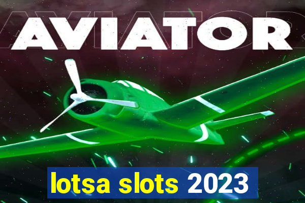 lotsa slots 2023