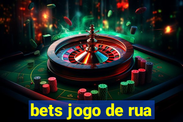 bets jogo de rua