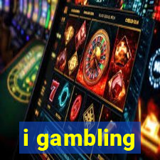 i gambling