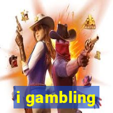 i gambling