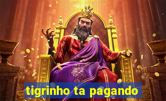 tigrinho ta pagando