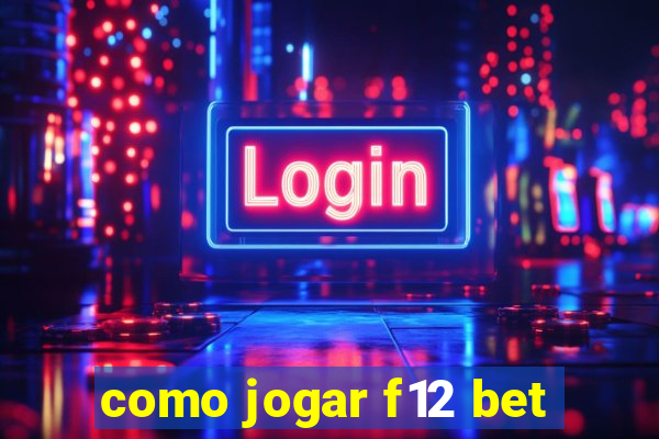 como jogar f12 bet