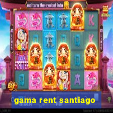 gama rent santiago