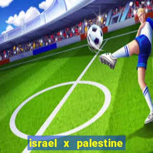 israel x palestine world cup