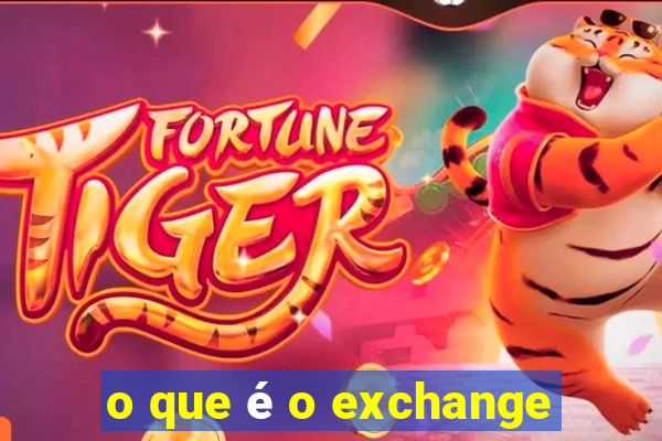 o que é o exchange