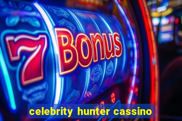 celebrity hunter cassino