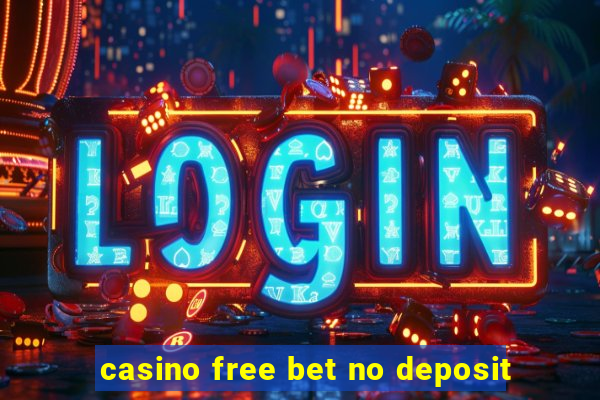 casino free bet no deposit