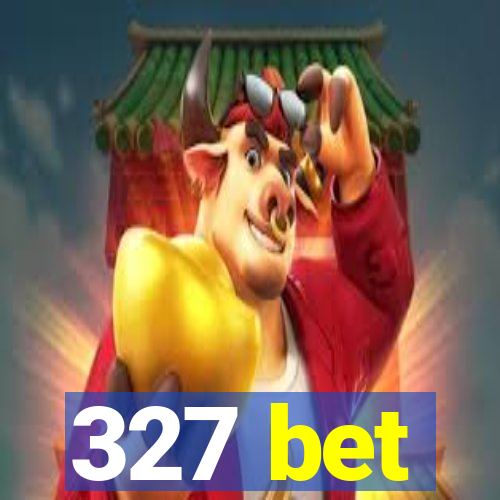 327 bet