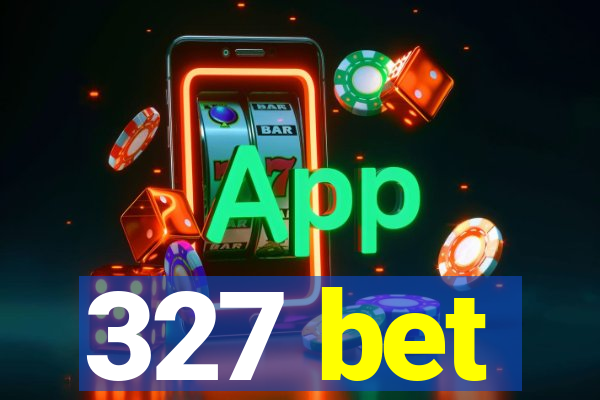 327 bet