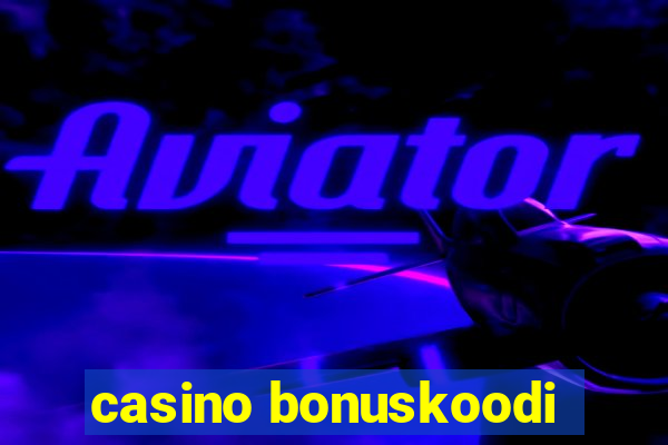 casino bonuskoodi