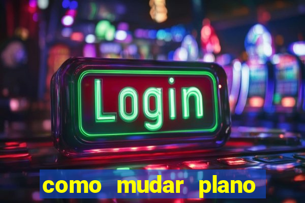 como mudar plano tim beta