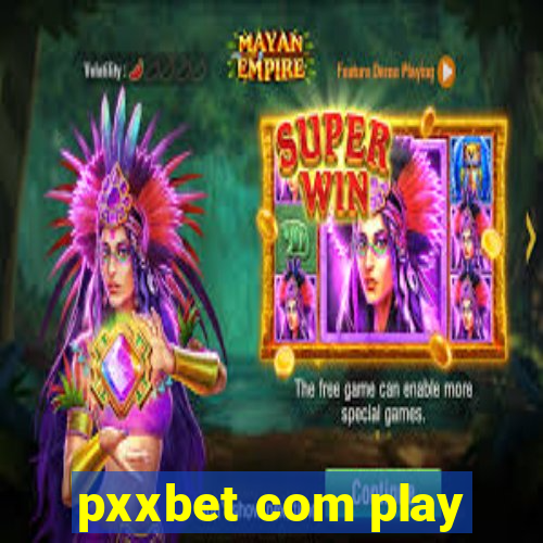 pxxbet com play