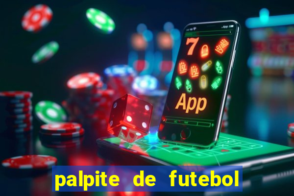 palpite de futebol para os jogos de hoje