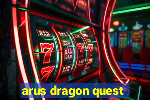 arus dragon quest