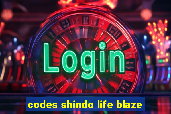 codes shindo life blaze