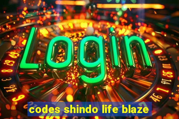 codes shindo life blaze