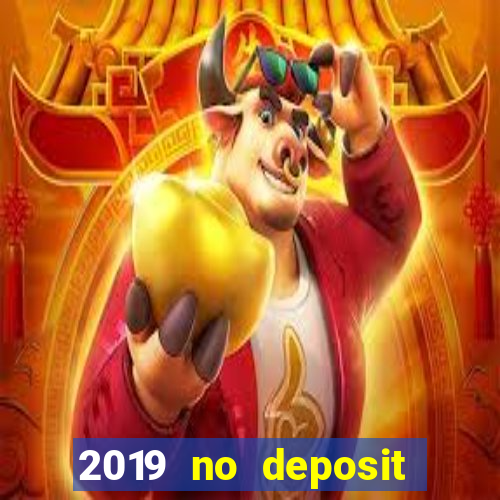 2019 no deposit bonus casino