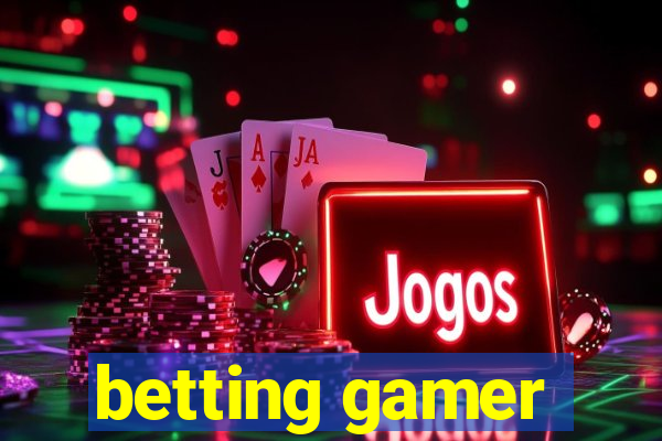 betting gamer