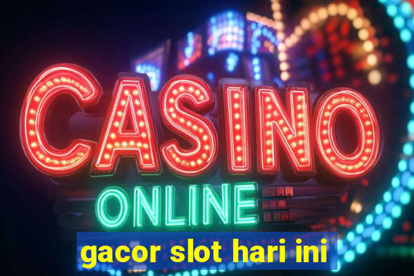 gacor slot hari ini