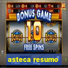 asteca resumo