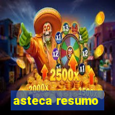 asteca resumo