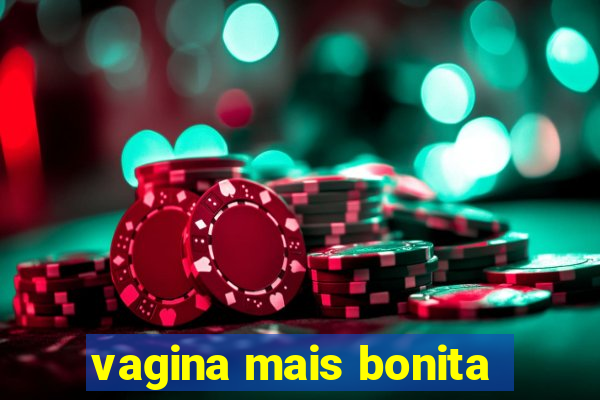 vagina mais bonita