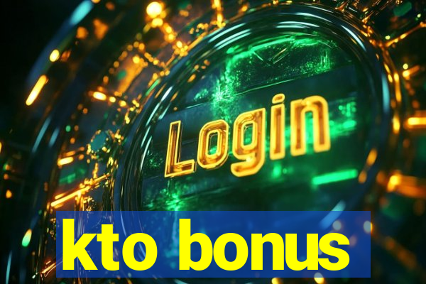 kto bonus