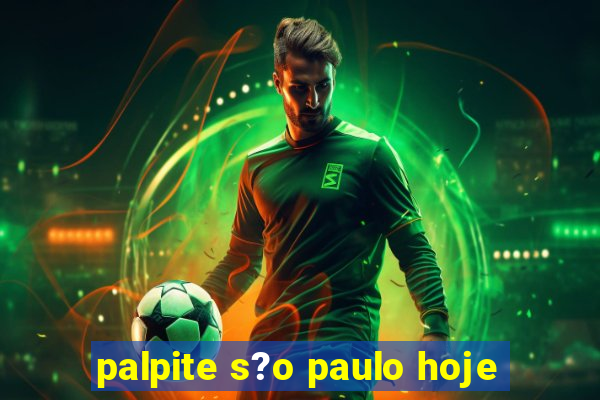 palpite s?o paulo hoje