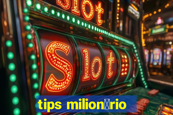 tips milion谩rio