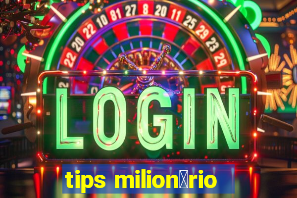 tips milion谩rio