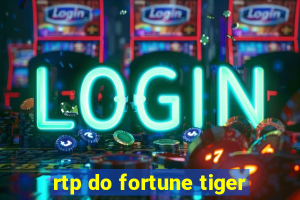 rtp do fortune tiger