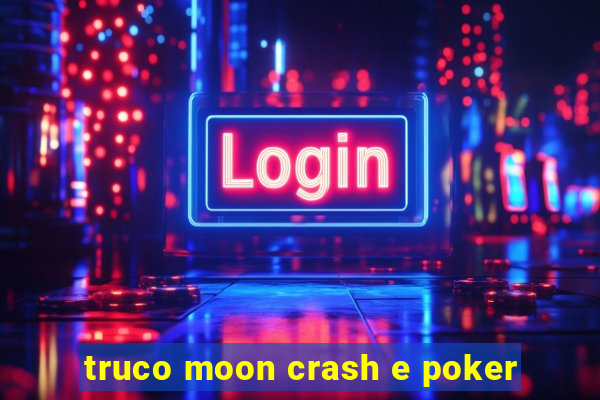 truco moon crash e poker