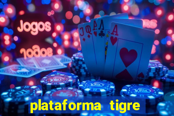 plataforma tigre pagando no cadastro