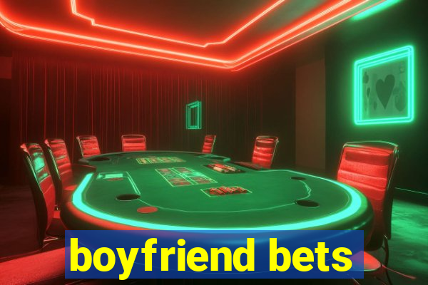 boyfriend bets