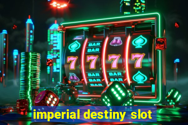 imperial destiny slot