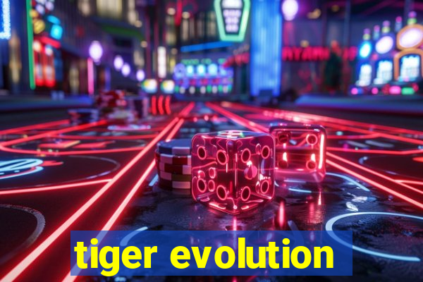 tiger evolution