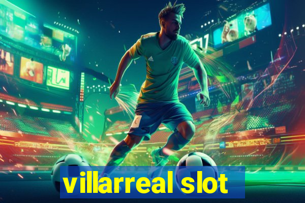 villarreal slot