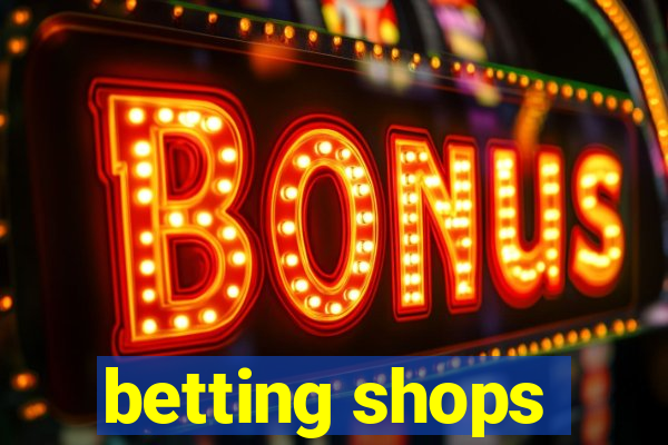 betting shops