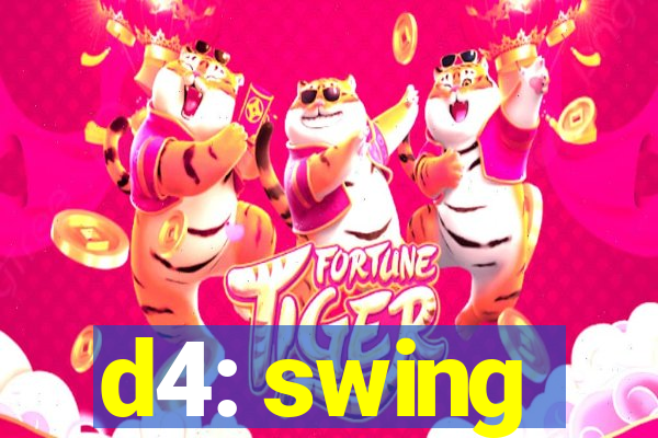 d4: swing