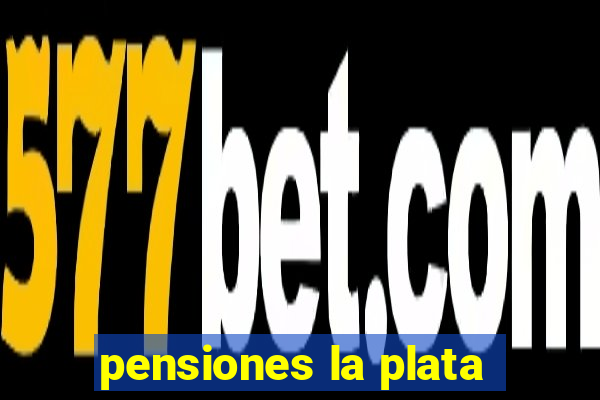 pensiones la plata